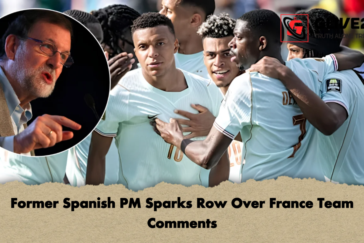 Former Spanish PM Sparks Row Over France Team Comments