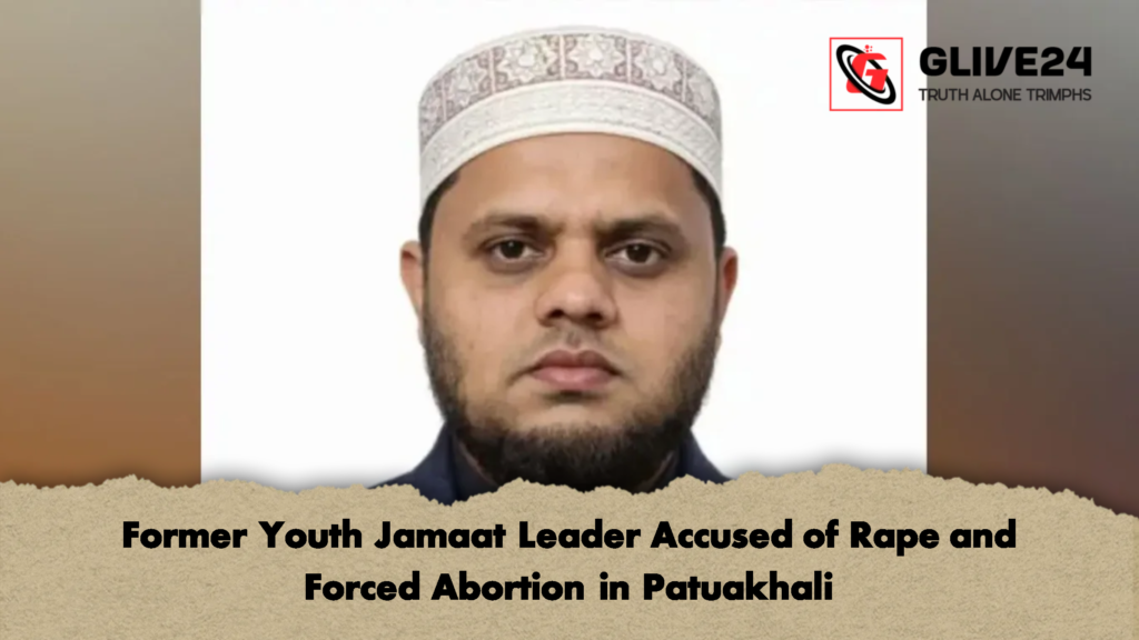 Former Youth Jamaat Leader Accused of Rape and Forced Abortion in Patuakhali Former Youth Jamaat Leader Accused of Rape and Forced Abortion in Patuakhali 1 Former Youth Jamaat Leader Accused of Rape and Forced Abortion in Patuakhali