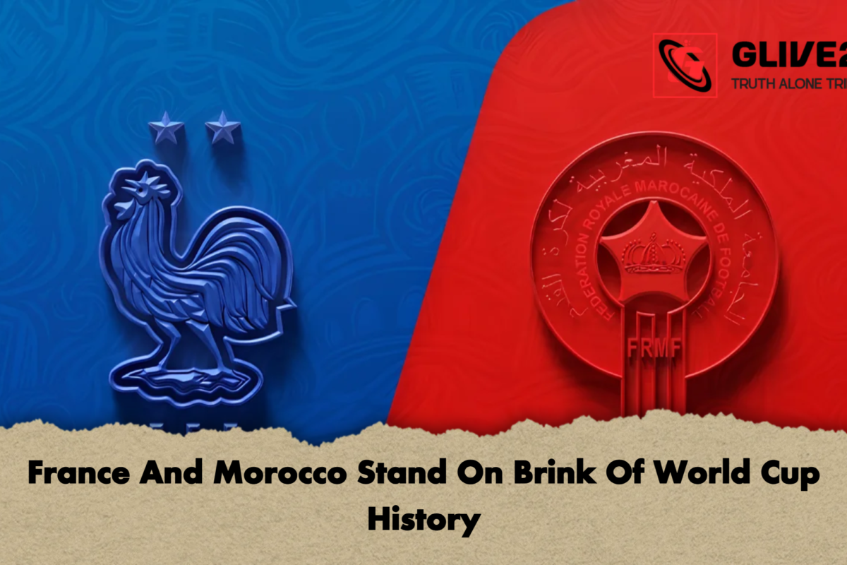 France And Morocco Stand On Brink Of World Cup History