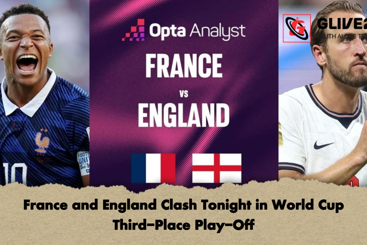 France and England Clash Tonight in World Cup Third-Place Play-Off