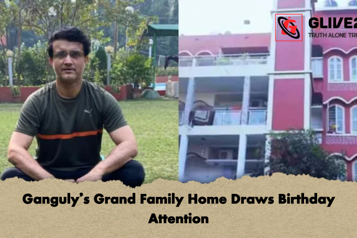 Ganguly’s Grand Family Home Draws Birthday Attention