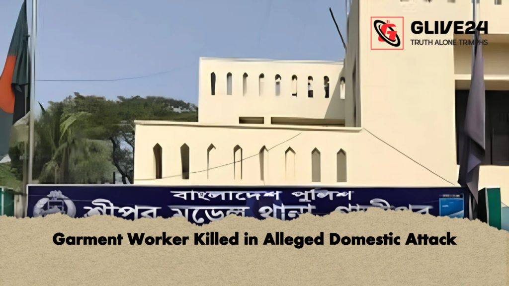 Garment Worker Killed in Alleged Domestic Attack 2 Garment Worker Killed in Alleged Domestic Attack