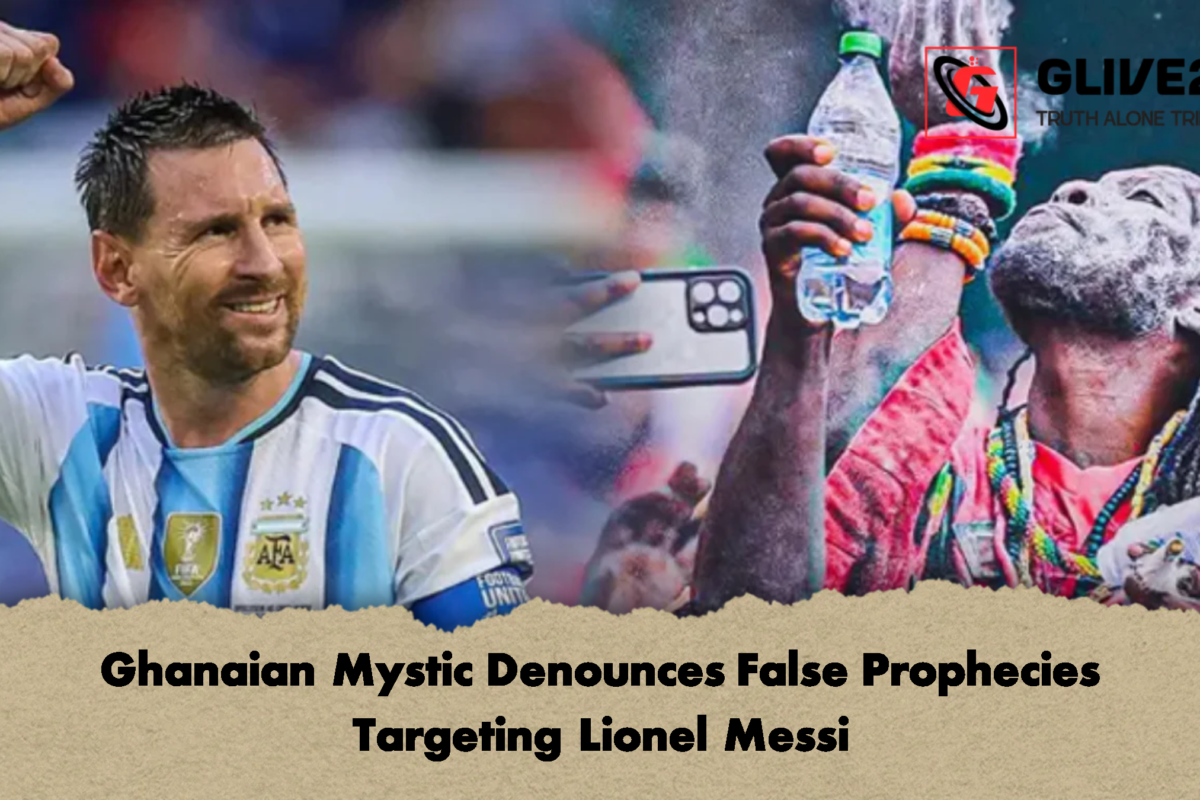 Ghanaian Mystic Denounces False Prophecies Targeting Lionel Messi