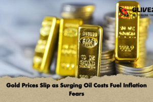 Gold Prices Slip as Surging Oil Costs Fuel Inflation Fears