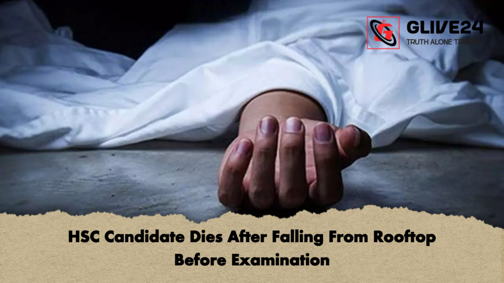 HSC Candidate Dies After Falling From Rooftop Before Examination 3 HSC Candidate Dies After Falling From Rooftop Before Examination HSC Candidate Dies After Falling From Rooftop Before Examination