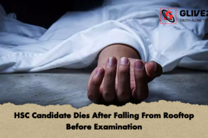 HSC Candidate Dies After Falling From Rooftop Before Examination