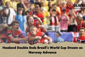 Haaland Double Ends Brazil’s World Cup Dream as Norway Advance
