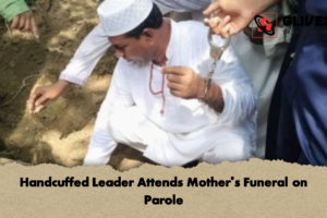 Handcuffed Leader Attends Mother’s Funeral on Parole