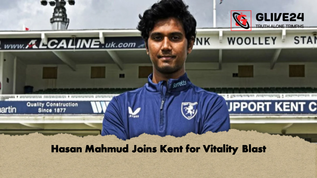Hasan Mahmud Joins Kent for Vitality Blast 1 Hasan Mahmud Joins Kent for Vitality Blast
