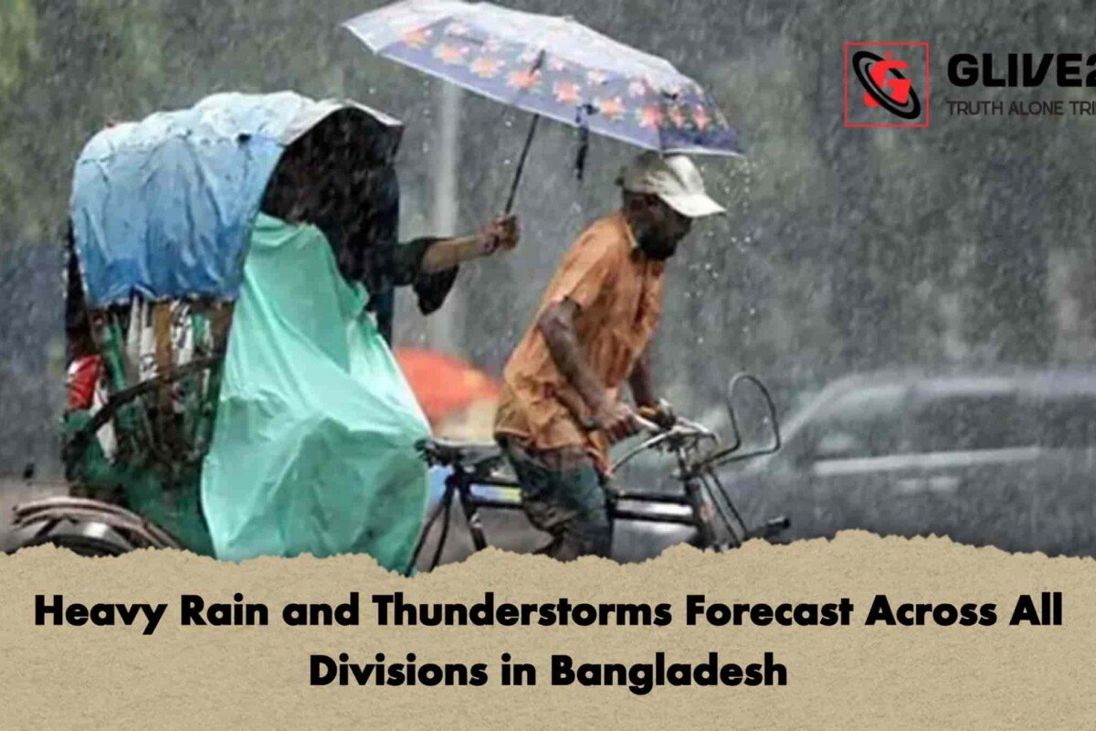 Heavy Rain and Thunderstorms Forecast Across All Divisions in Bangladesh