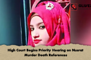 High Court Begins Priority Hearing on Nusrat Murder Death References