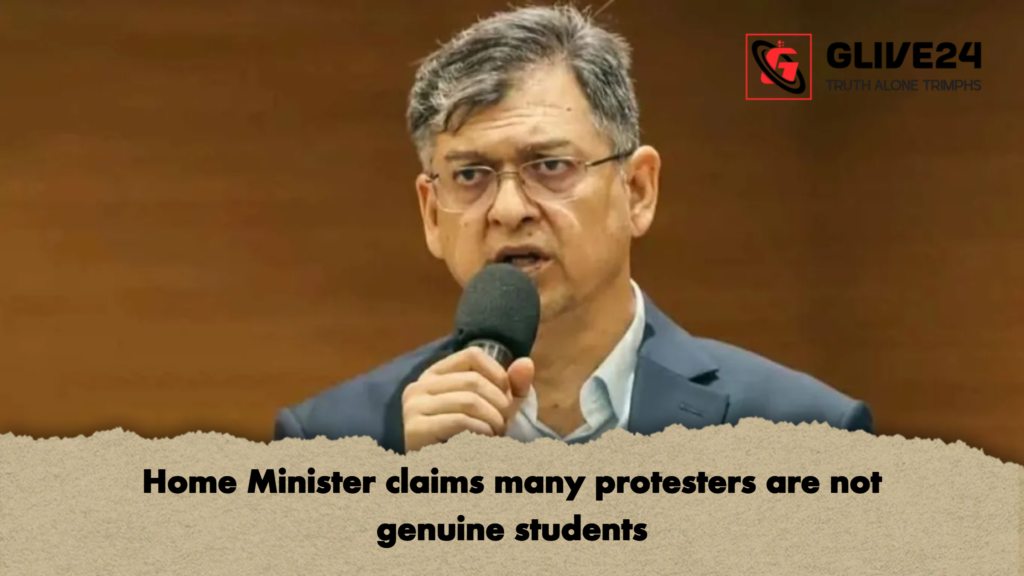 Home Minister claims many protesters are not genuine students Home Minister claims many protesters are not genuine students
