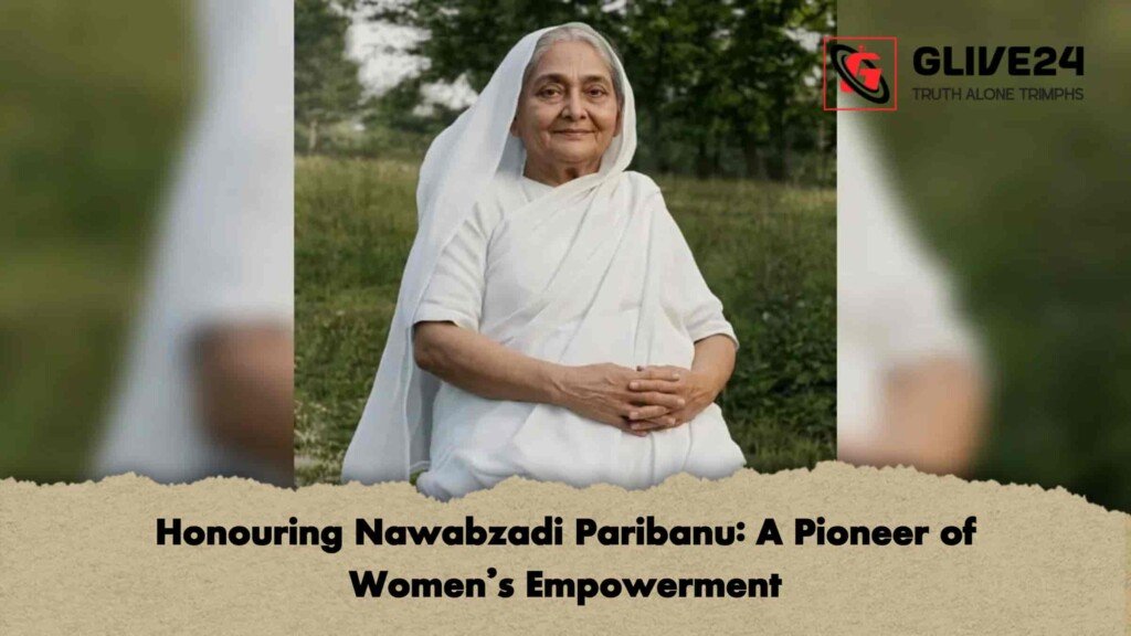 Honouring Nawabzadi Paribanu A Pioneer of Women’s Empowerment
