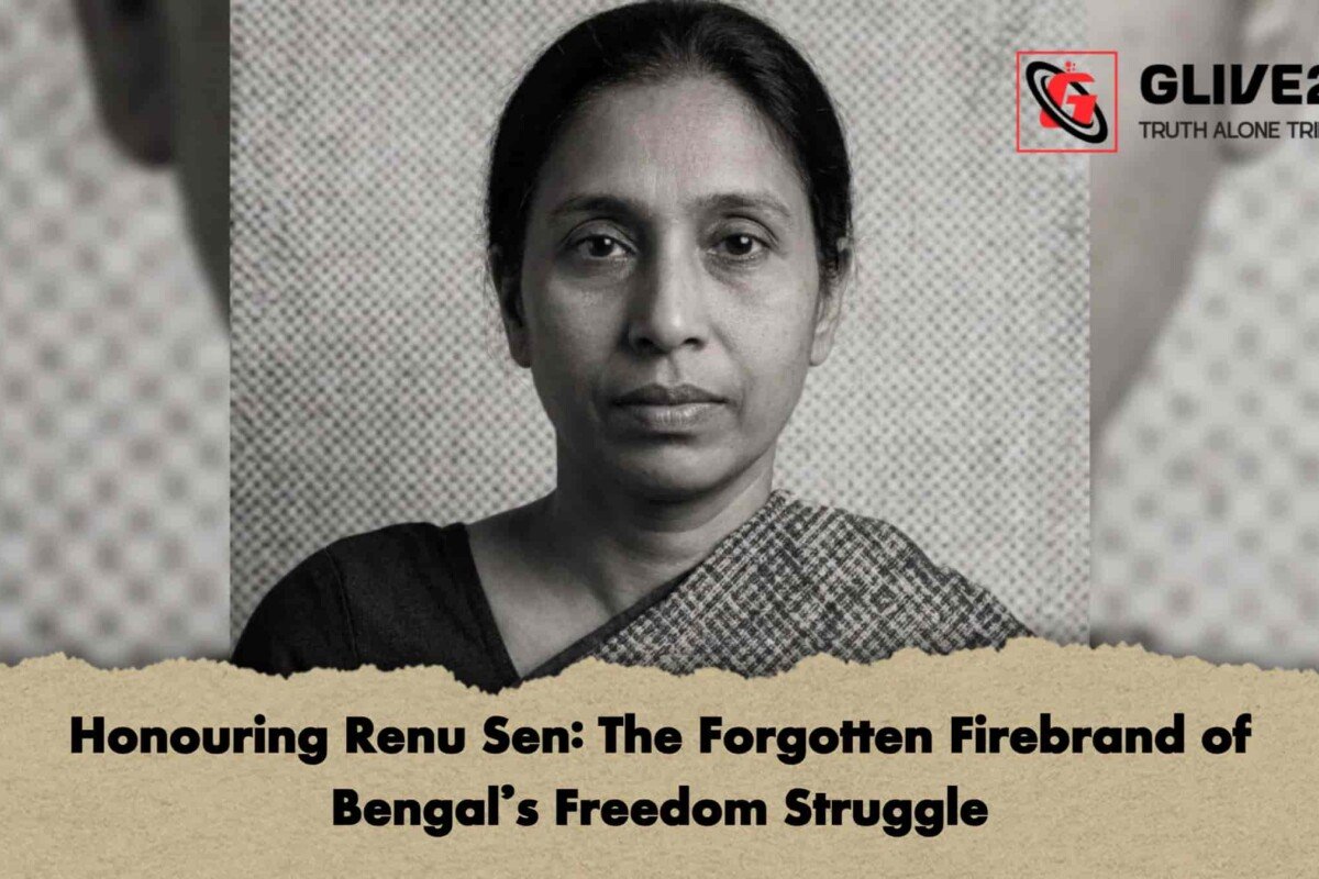 Honouring Renu Sen: The Forgotten Firebrand of Bengal’s Freedom Struggle