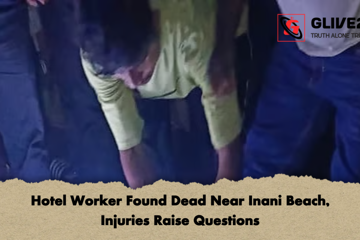 Hotel Worker Found Dead Near Inani Beach, Injuries Raise Questions