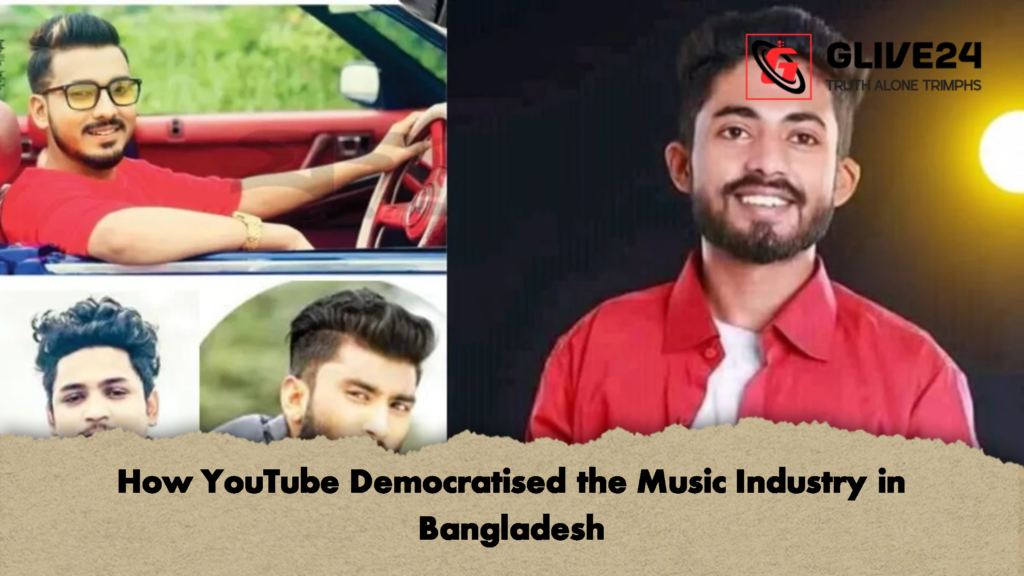 How YouTube Democratised the Music Industry in Bangladesh 2 How YouTube Democratised the Music Industry in Bangladesh 3 How YouTube Democratised the Music Industry in Bangladesh