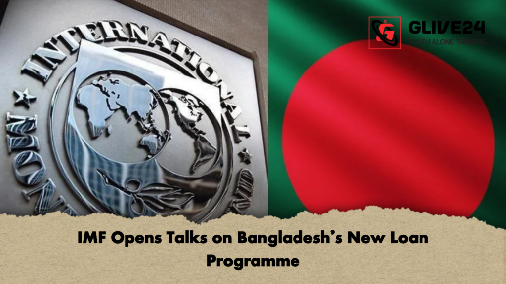 IMF Opens Talks on Bangladeshs New Loan Programme IMF Opens Talks on Bangladesh’s New Loan Programme