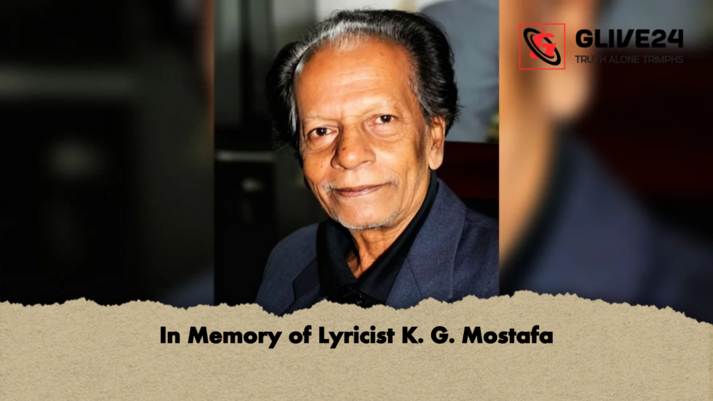 In Memory of Lyricist K. G. Mostafa In Memory of Lyricist K. G. Mostafa