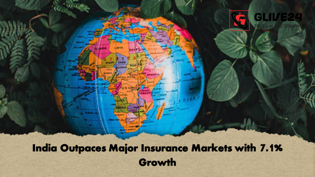 India Outpaces Major Insurance Markets with 7.1 Growth 1 India Outpaces Major Insurance Markets with 7.1% Growth