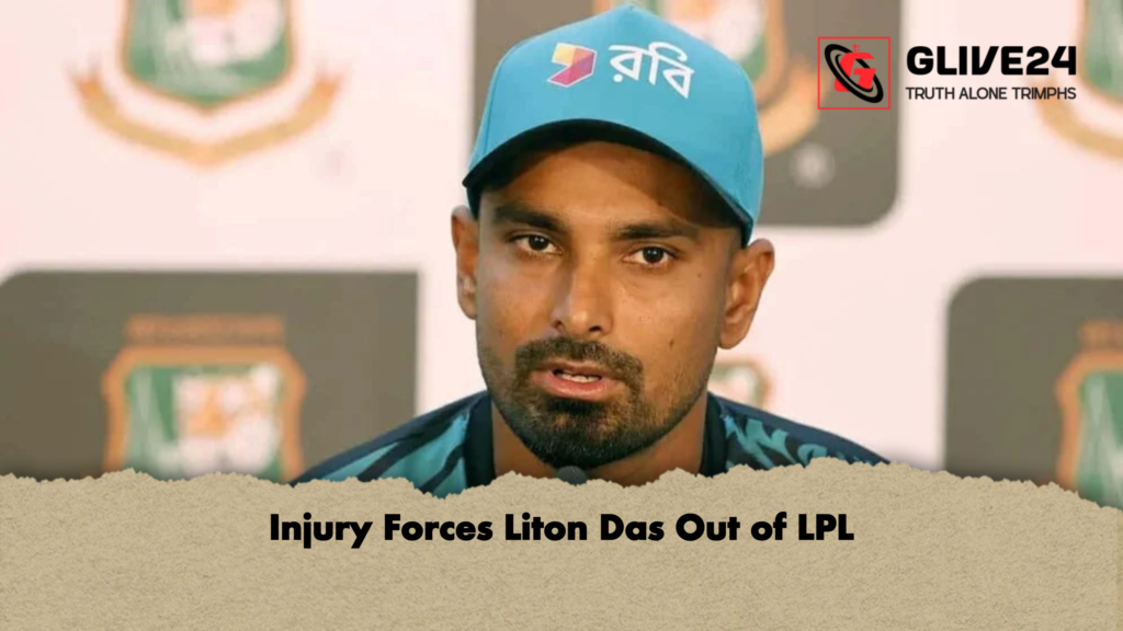 Injury Forces Liton Das Out of LPL Injury Forces Liton Das Out of LPL