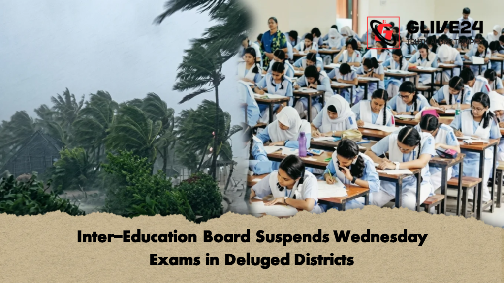 Inter Education Board Suspends Wednesday Exams in Deluged Districts Inter-Education Board Suspends Wednesday Exams in Deluged Districts