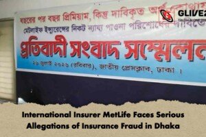 International Insurer MetLife Faces Serious Allegations of Insurance Fraud in Dhaka