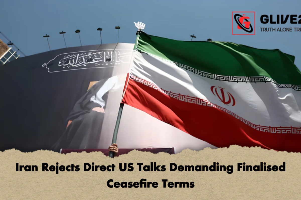 Iran Rejects Direct US Talks Demanding Finalised Ceasefire Terms