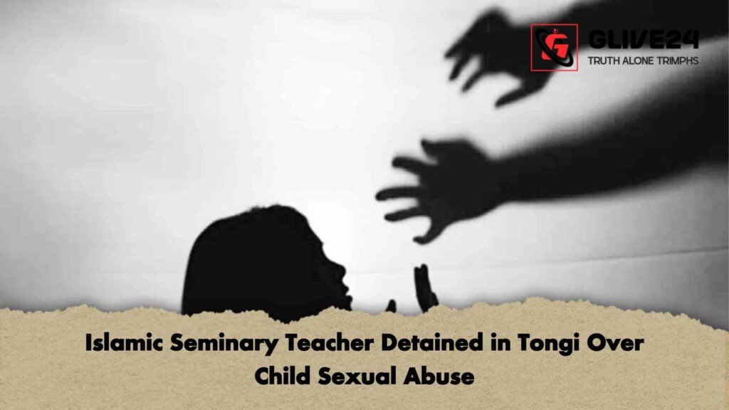 Islamic Seminary Teacher Detained in Tongi Over Child Sexual Abuse