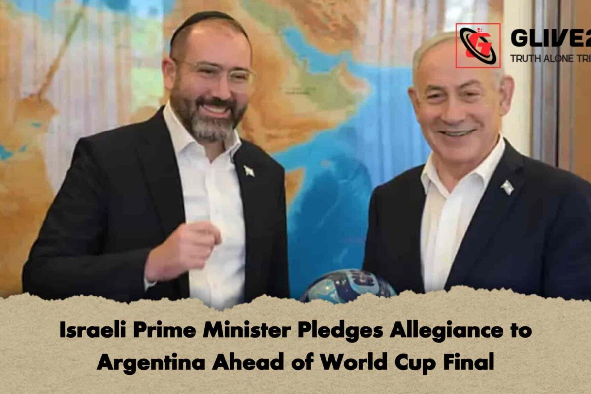 Israeli Prime Minister Pledges Allegiance to Argentina Ahead of World Cup Final