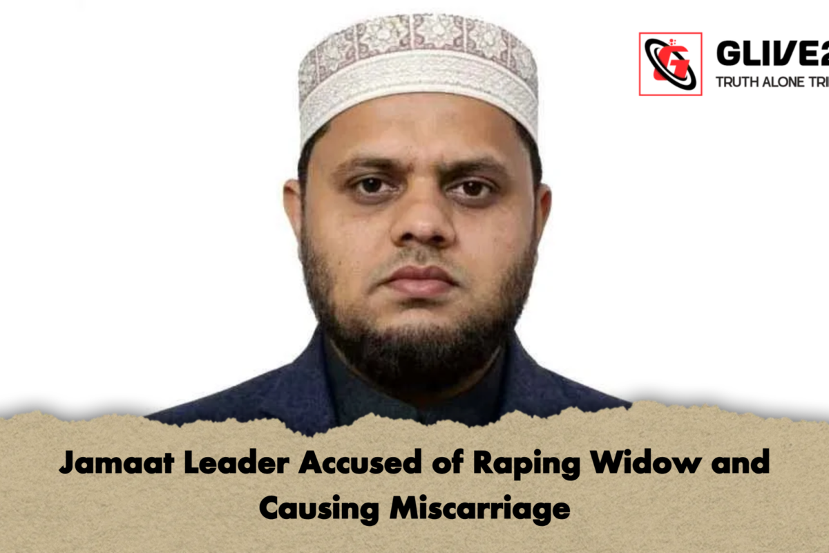 Jamaat Leader Accused of Raping Widow and Causing Miscarriage