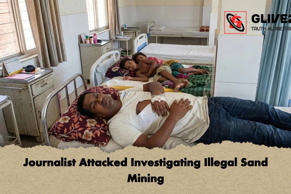 Journalist Attacked Investigating Illegal Sand Mining