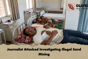 Journalist Attacked Investigating Illegal Sand Mining