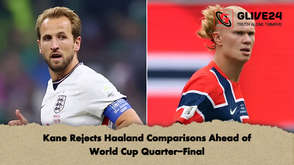 Kane Rejects Haaland Comparisons Ahead of World Cup Quarter Final 2 Kane Rejects Haaland Comparisons Ahead of World Cup Quarter-Final