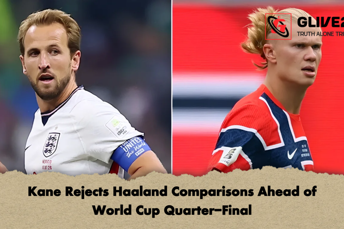 Kane Rejects Haaland Comparisons Ahead of World Cup Quarter-Final