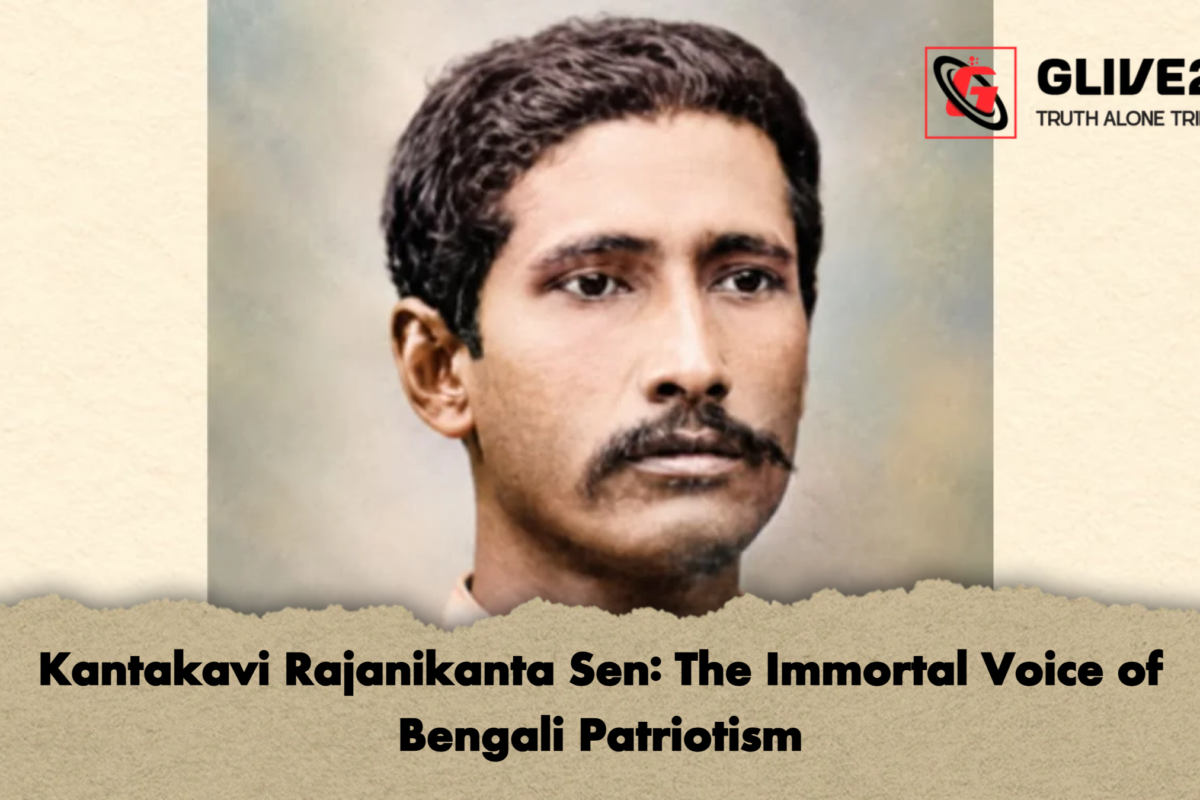 Kantakavi Rajanikanta Sen: The Immortal Voice of Bengali Patriotism