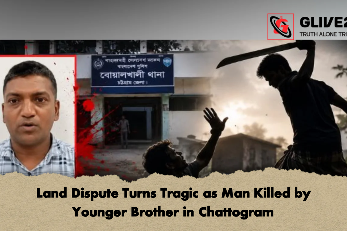 Land Dispute Turns Tragic as Man Killed by Younger Brother in Chattogram