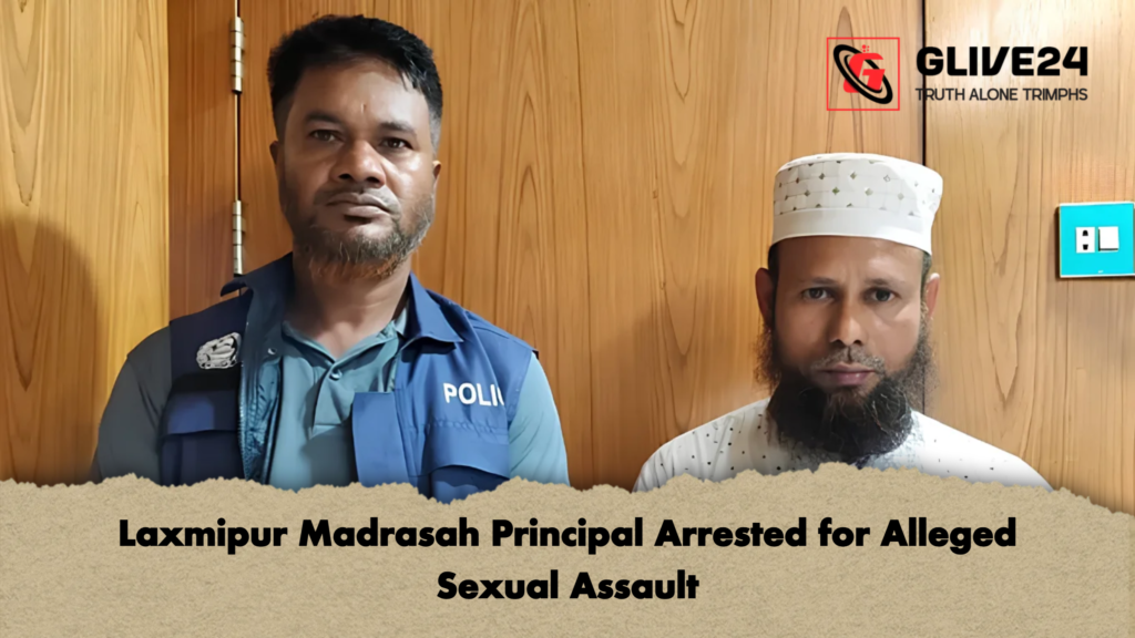 Laxmipur Madrasah Principal Arrested for Alleged Sexual Assault 1 Laxmipur Madrasah Principal Arrested for Alleged Sexual Assault