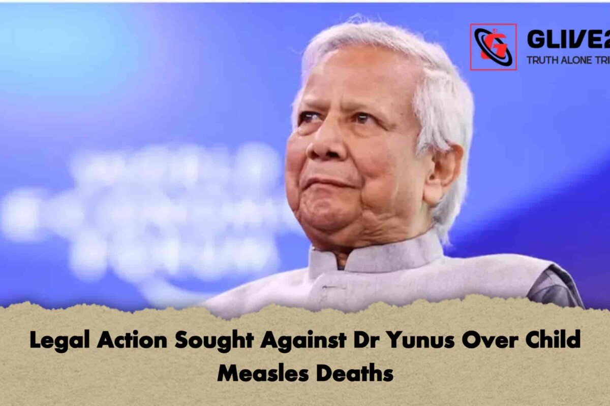 Legal Action Sought Against Dr Yunus Over Child Measles Deaths