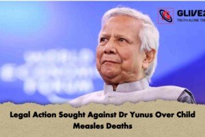 Legal Action Sought Against Dr Yunus Over Child Measles Deaths