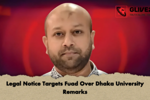Legal Notice Targets Fuad Over Dhaka University Remarks