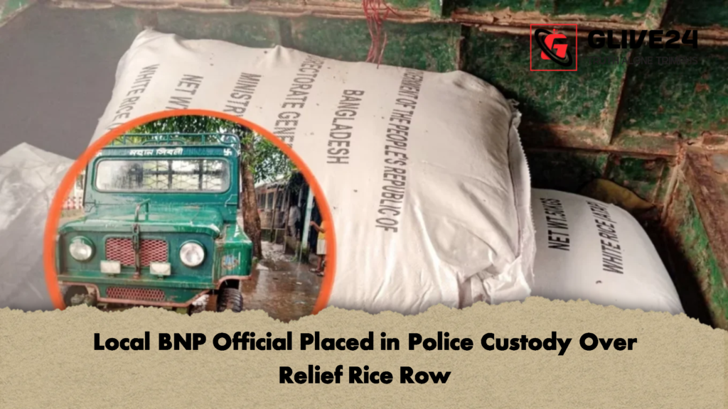 Local BNP Official Placed in Police Custody Over Relief Rice Row 2 Local BNP Official Placed in Police Custody Over Relief Rice Row