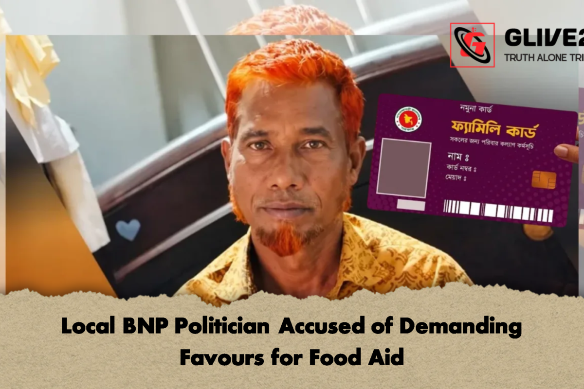 Local BNP Politician Accused of Demanding Favours for Food Aid