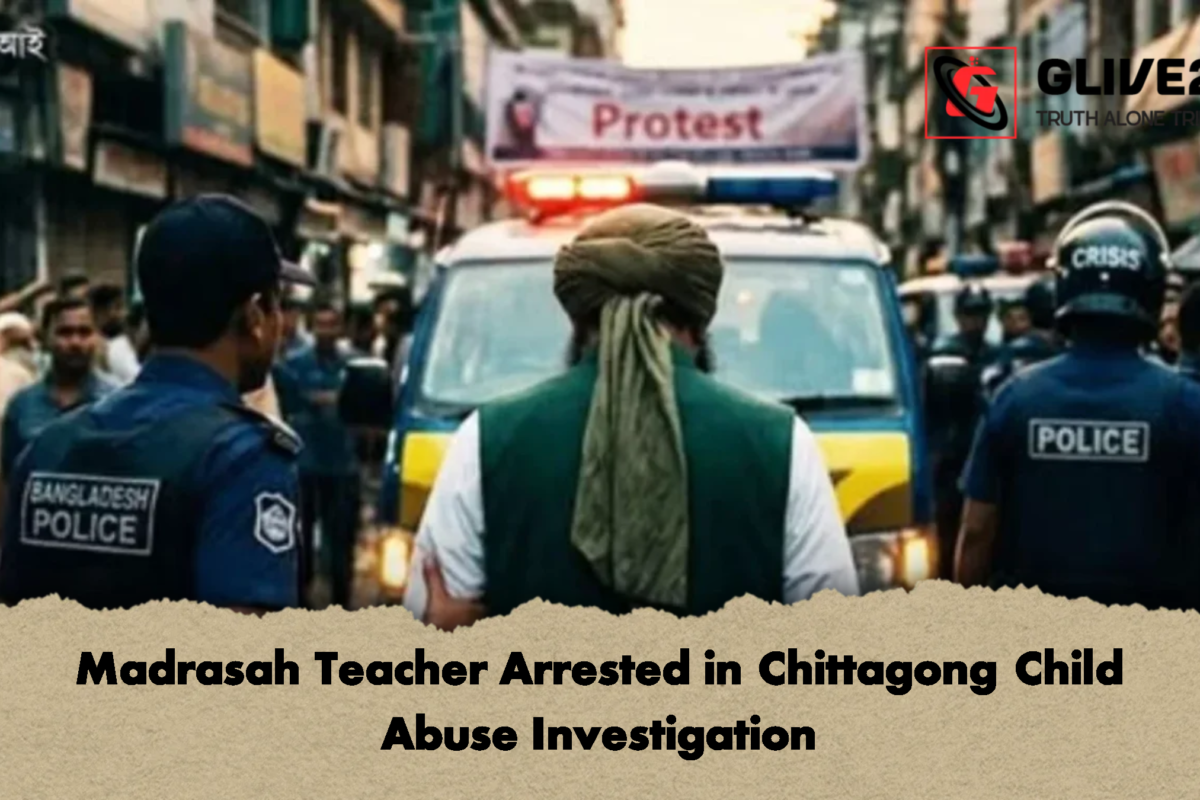 Madrasah Teacher Arrested in Chittagong Child Abuse Investigation