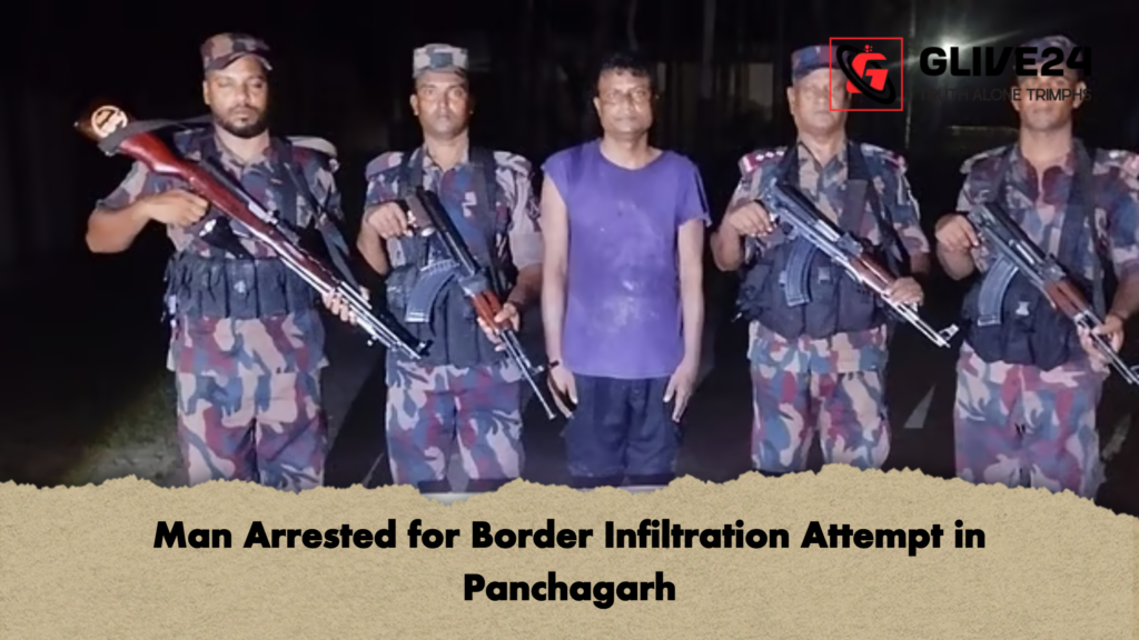 Man Arrested for Border Infiltration Attempt in Panchagarh Man Arrested for Border Infiltration Attempt in Panchagarh