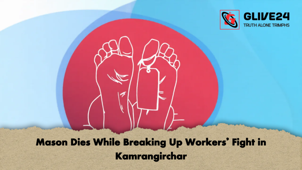 Mason Dies While Breaking Up Workers Fight in Kamrangirchar 1 Mason Dies While Breaking Up Workers’ Fight in Kamrangirchar