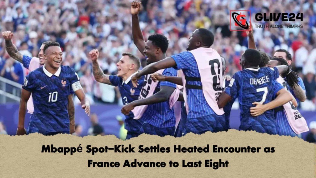 Mbappé Spot-Kick Settles Heated Encounter as France Advance to Last Eight