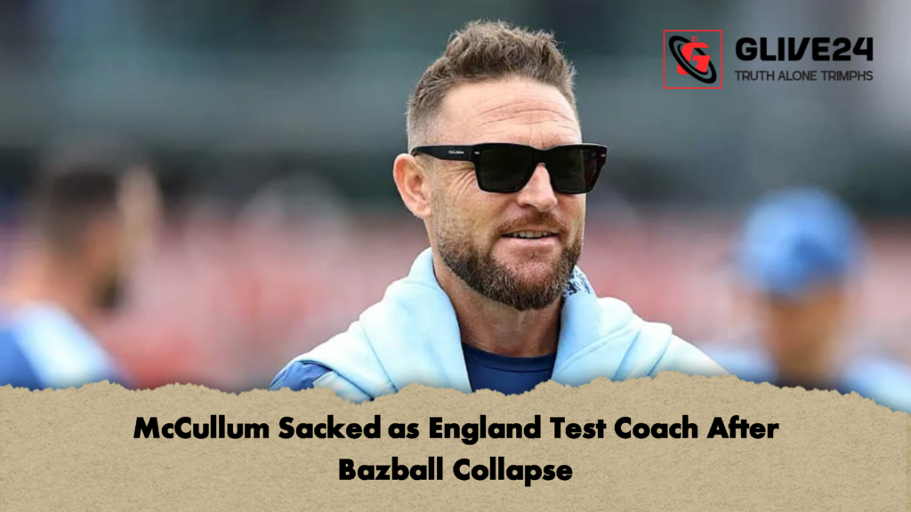 McCullum Sacked as England Test Coach After Bazball Collapse 1 McCullum Sacked as England Test Coach After Bazball Collapse