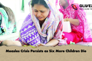 Measles Crisis Persists as Six More Children Die