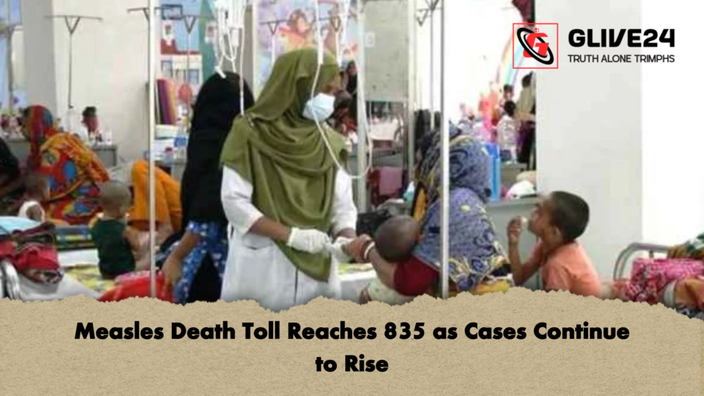 Measles Death Toll Reaches 835 as Cases Continue to Rise Measles Death Toll Reaches 835 as Cases Continue to Rise