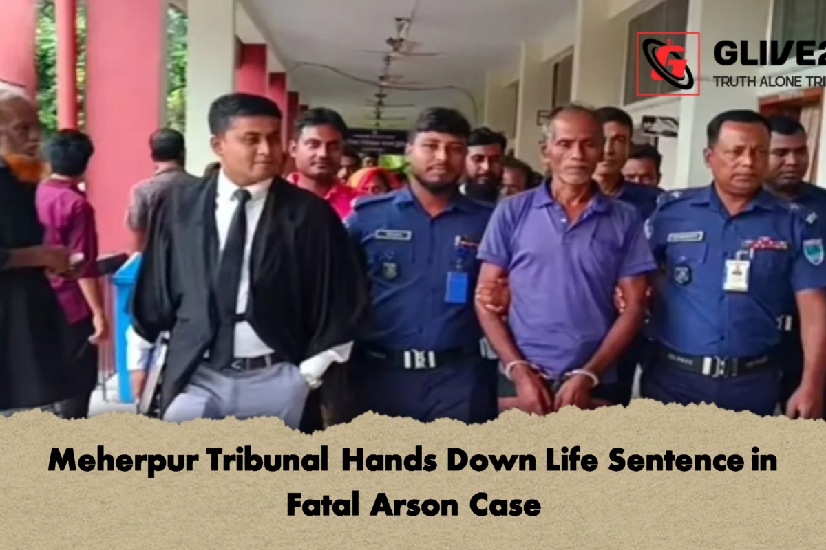 Meherpur Tribunal Hands Down Life Sentence in Fatal Arson Case